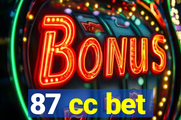 87 cc bet